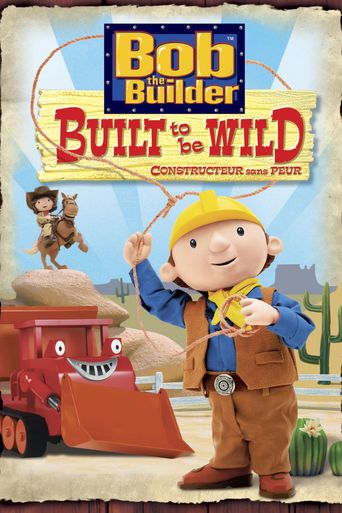  Bob the Builder: Built to Be Wild Poster