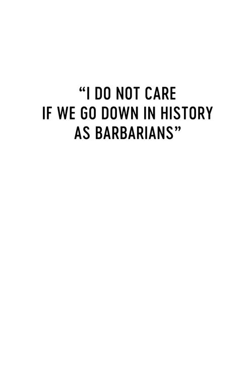 I Do Not Care If We Go Down in History as Barbarians Poster