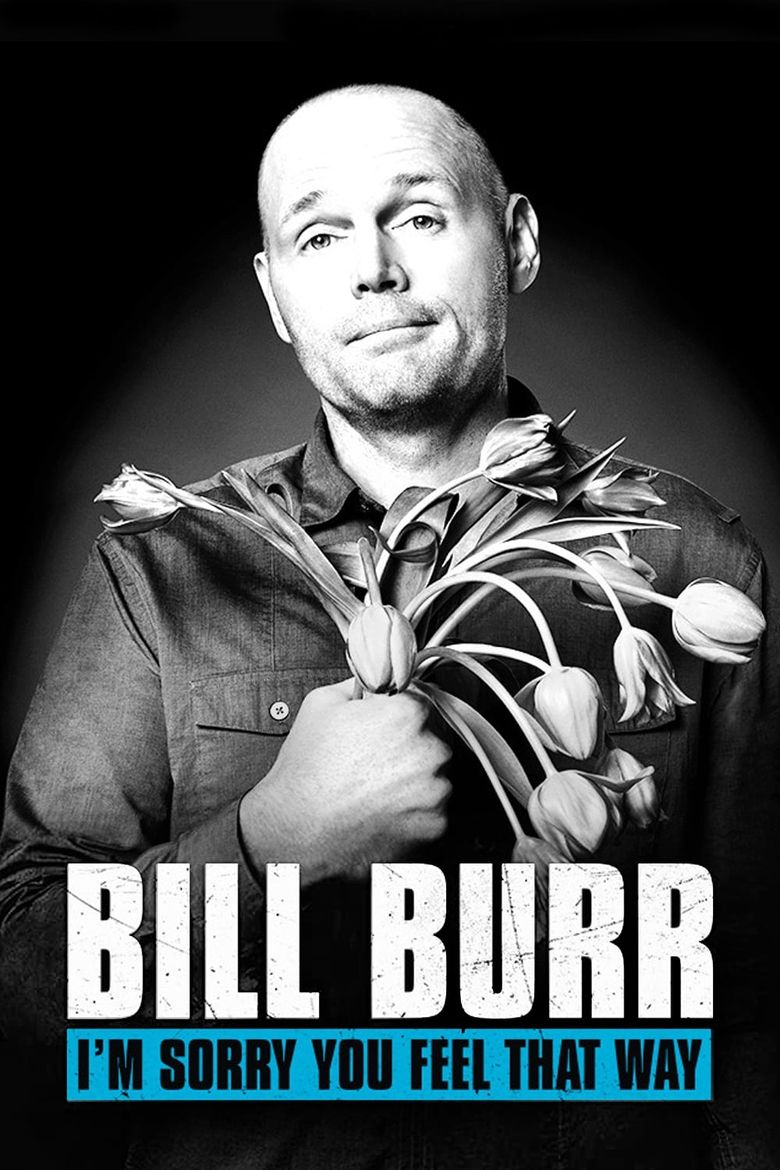Bill Burr: I'm Sorry You Feel That Way Poster
