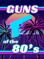  Guns of the '80s Poster