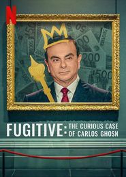  Fugitive: The Curious Case of Carlos Ghosn Poster