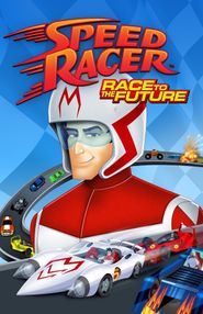  Speed Racer: Race to the Future Poster