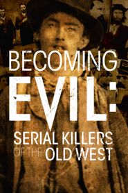  Becoming Evil: Serial Killers of the Old West Poster