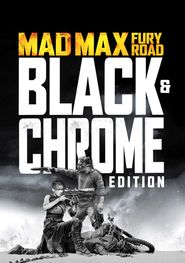  Mad Max: Fury Road - Introduction to Black & Chrome Edition by George Miller Poster