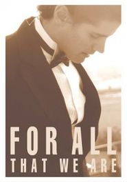  For All That We Are Poster