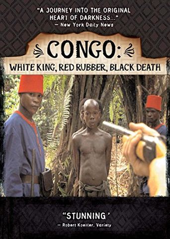  Congo: White King, Red Rubber, Black Death Poster