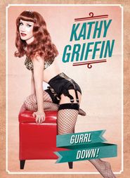  Kathy Griffin: Gurrl Down Poster