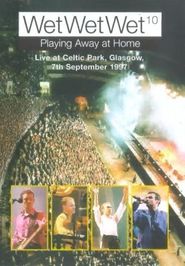  Wet Wet Wet Playing Away at Home: Live at Celtic Park Glasgow Poster