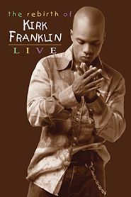 Kirk Franklin: The Rebirth of Kirk Franklin Live Poster