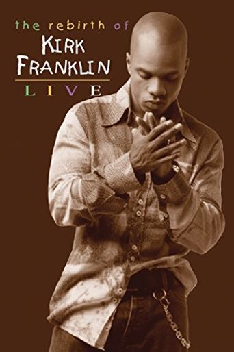  Kirk Franklin: The Rebirth of Kirk Franklin Live Poster