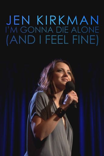  Jen Kirkman: I'm Gonna Die Alone (And I Feel Fine) Poster