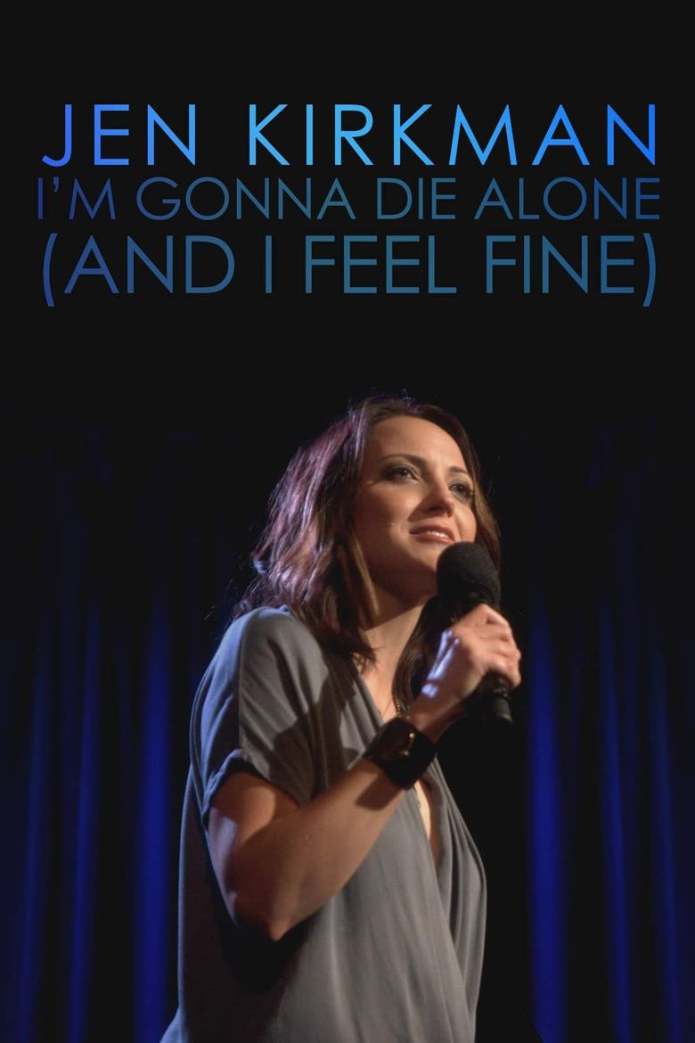 Jen Kirkman: I'm Gonna Die Alone (And I Feel Fine) Poster
