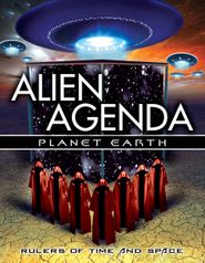  Alien Agenda Planet Earth: Rulers of Time and Space Poster