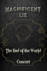  Magnificent Lie: The End of the World Concert Poster