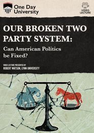  Our Broken Two Party System: Can American Politics be Fixed? Poster