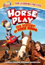  Horseplay: The History of Horse Riding Poster
