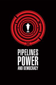  Pipelines, Power and Democracy Poster