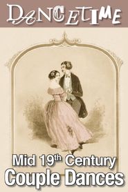  How to Dance Through Time, Vol I: The Romance of Mid-19th Century Couples Dance Poster