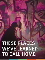  These Places We've Learned to Call Home Poster
