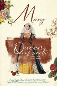 Mary Queen of Scots: Romance & Betrayal Poster