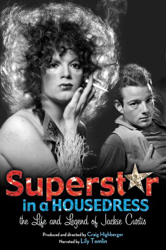  Superstar in a Housedress: The Life and Legend of Jackie Curtis Poster
