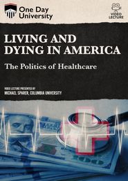  Living and Dying in America: The Politics of Healthcare Poster