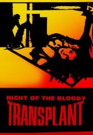  Night of the Bloody Transplant Poster