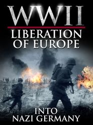  Into Nazi Germany - The Liberation of Europe Poster
