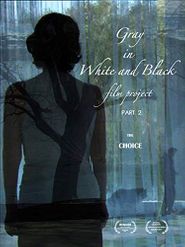  Gray in White and Black Film Project part 2: The Choice Poster