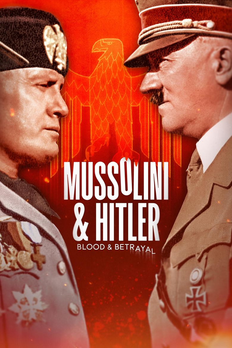 Mussolini & Hitler: Blood & Betrayal