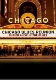  Chicago Blues Reunion: Buried Alive in the Blues Poster