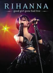  Rihanna - Good Girl Gone Bad: Live Poster