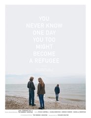  You Never Know, One Day You Too Might Become a Refugee Poster
