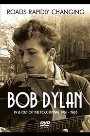  Bob Dylan: Roads Rapidly Changing - In & Out of the Folk Revival 1961 - 1965 Poster