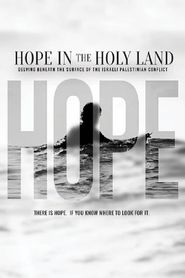  Hope in the Holy Land: Delving Beneath the Surface of the Israeli-Palestinian Conflict Poster