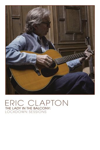  Eric Clapton: The Lady In The Balcony: Lockdown Sessions Poster