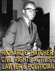  Richard G. Hatcher: Civil Rights Activist, Lawyer & Politician Poster