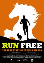  Run Free: The True Story of Caballo Blanco Poster