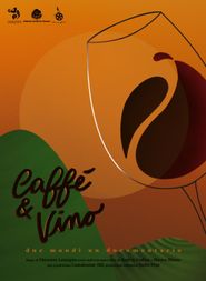  Caffè & Vino - Due mondi un documentario Poster