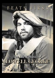  Feats First: The Life & Music of Lowell George Poster