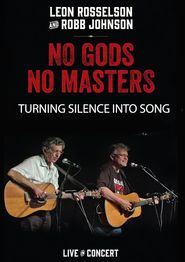  Leon Rosselson & Robb Johnson - No Gods No Masters - Disc One: Turning Silence Into Song Poster