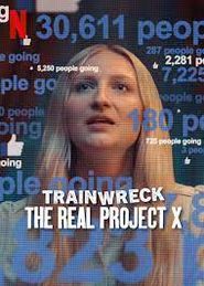 New releases Trainwreck: The Real Project X Poster