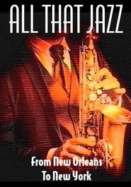  All That Jazz: From New Orleans to New York Poster