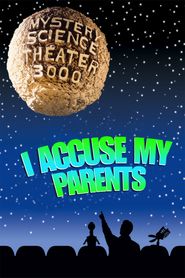  Mystery Science Theater 3000: I Accuse My Parents Poster