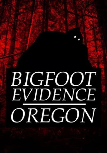 Bigfoot Evidence Oregon 2024 Where To Watch And Stream Online   Poster 342 