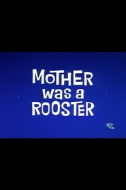  Mother Was a Rooster Poster
