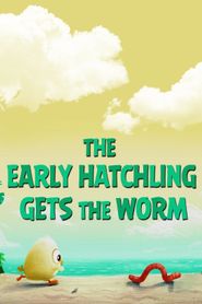  The Early Hatchling Gets The Worm Poster