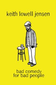  Keith Lowell Jensen: Bad Comedy for Bad People Poster