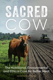 Sacred Cow: The Nutritional, Environmental and Ethical Case for Better Meat Poster