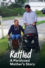 Rattled: A Paralyzed Mother’s Story Poster